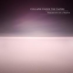 Collapse Under The Empire - Fragments Of A Prayer