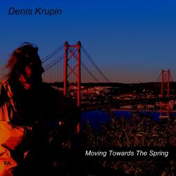 Denis Krupin - Moving Towards The Spring