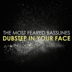 VA - The Most Feared Basslines: Dubstep in Your Face