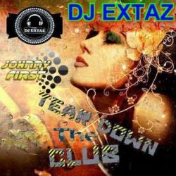 Dj Extaz & Johnny First - Tear Down the Club