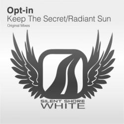 Opt-in - Keep The Secret / Radiant Sun