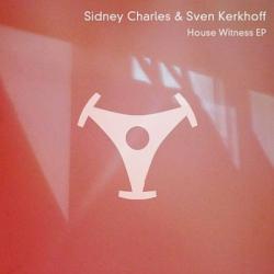 Sidney Charles & Sven Kerkhoff - House Witness