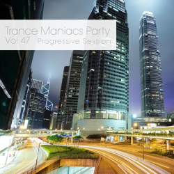 VA - Trance Maniacs Party: Progressive Session #47