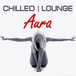 VA - Aura Chilled Lounge