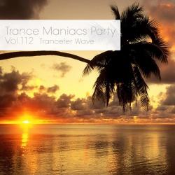 VA - Trance Maniacs Party: Trancefer Wave #112