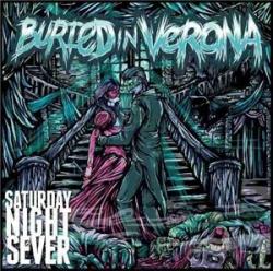 Buried In Verona - Saturday Night Sever