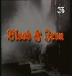   :     / Blood Iron: The Story of the German War Machine VO