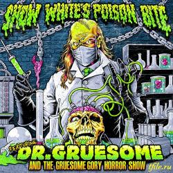Snow White's Poison Bite - Featuring: Dr. Gruesome And The Gruesome Gory Horror Show Album