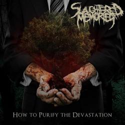 Slaughtered Memories - How To Purify The Devastation