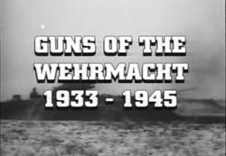   1933-1945 / Guns of the Wehrmacht 1933-1945