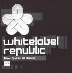 White Label Republic - Mixed By John 00 Fleming