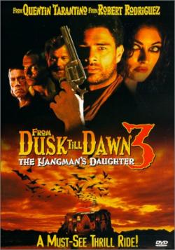     3:   / From Dusk Till Dawn 3: The Hangman's Daughter