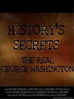  : . / History secrets:the real george washington