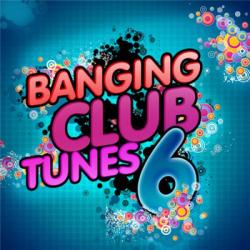 VA - Banging Club Tunes 6