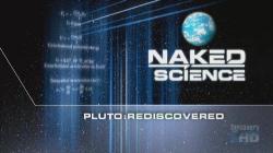    -:   / Naked Science-Pluto Rediscovered