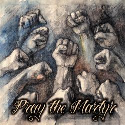 Pray The Martyr-Pray The Martyr