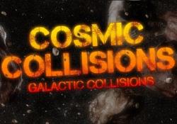   / Cosmic Collisions