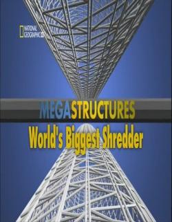 :      / Megastructures: Worlds Biggest Shredder VO