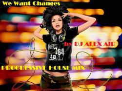 DJ ALEX AIR - We Want Changes