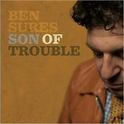 Ben Sures - Son Of Trouble