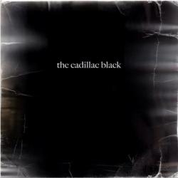 The Cadillac Black - The Cadillac Black