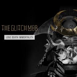 The Glitch Mob - Love Death Immortality