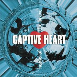 Captive Heart - Home Of The Brave