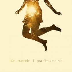 Tito Marcelo - Pra Ficar no Sol