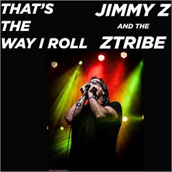 Jimmy Z And The Ztribe - That's The Way I Roll