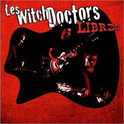 Les Witch Doctors - Libres