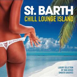 VA - St. Barth Chill Lounge Island Luxury Selection of Sun Kissed Smooth Grooves