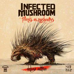 Infected Mushroom - Friends On Mushrooms