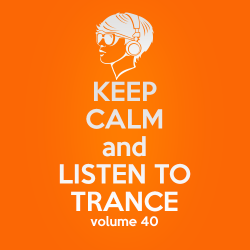 VA - Keep Calm and Listen to Trance Volume 40