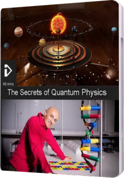    [01-02  02] / The Secrets of Quantum Physics (2 x ~ 01:00:00) MVO
