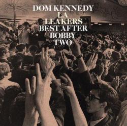 Dom Kennedy - Best After Bobby Two