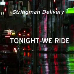 Stringman Delivery - Tonight We Ride