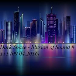 Dark Space - Illusion of Sound #111