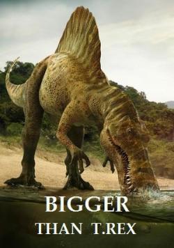 ,   / National Geographic. Bigger Than T.Rex DUB