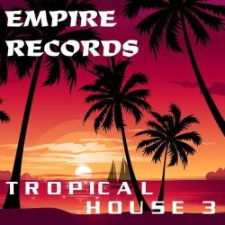 VA - Empire Records - Tropical House 3