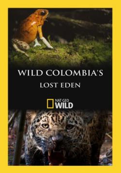    / Wild Colombia's Lost Eden VO