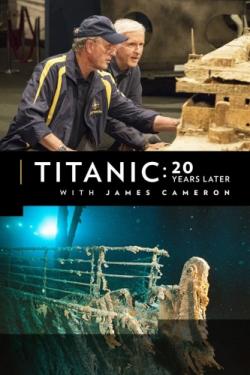 : 20      / National Geographic. Titanic: 20 Years Later with James Cameron VO