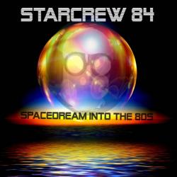 Starcrew 84 - Spacedream Into The 80s