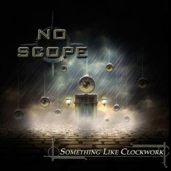 No Scope - Something Like Clockwork