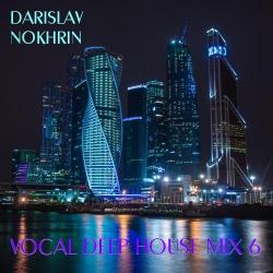 Darislav Nokhrin - Vocal Deep House Mix 6