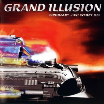 Grand Illusion - Ordinary Just Won't Do