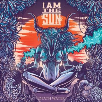 I Am The Sun - Death Water