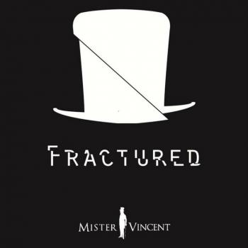 Mister Vincent - Fractured