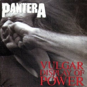 Pantera - Vulgar Display Of Power