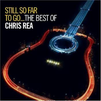 Chris Rea - Still So Far To Go...The Best Of Chris Rea