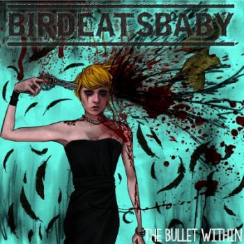 Birdeatsbaby - The Bullet Within